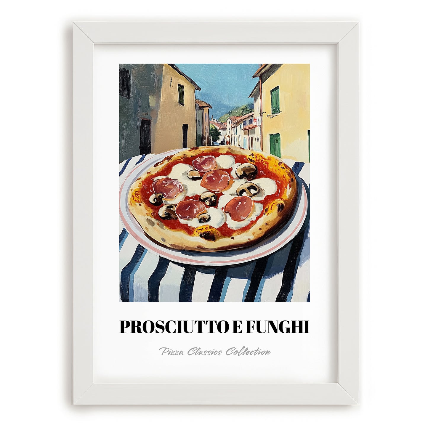 Pizza Prosciutto E Funghi – Italian Urban Café Scene, Pizza Wall Decor, placed in minimal white frame