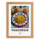 Tagliatelle – Italian Pasta, Trattoria Poster, set in oak frame