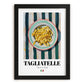Tagliatelle – Italian Pasta, Osteria Poster, in sleek black frame