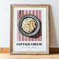 Cottage – on Striped Tablecloth, Cheese Wall Decor, in wooden frame leaning on the floor