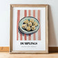 Dumplings – on Striped Tablecloth, Chinese Food Poster, in wooden frame leaning on the floor